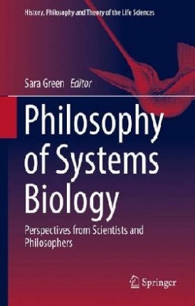 Sara Green Philosophy of Systems Biology 
