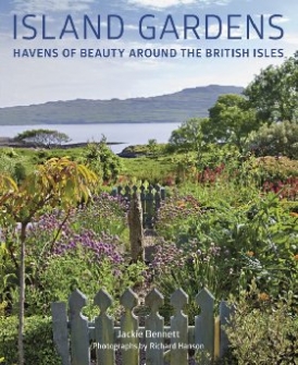 Bennett Jackie Island Gardens: Havens of Beauty Around the British Isles 