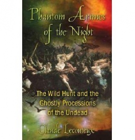 Lecouteux Claude Phantom Armies of the Night: The Wild Hunt and the Ghostly Processions of the Undead 