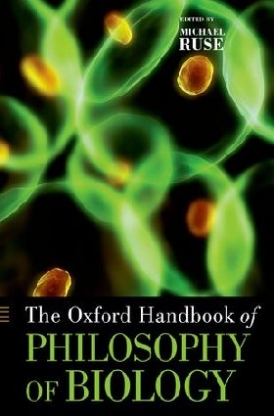 Michael, Ruse The Oxford Handbook of Philosophy of Biology 