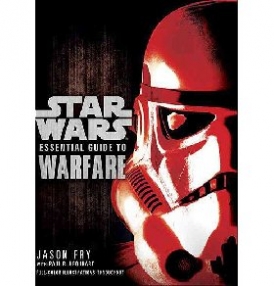 Fry Jason Star Wars: The Essential Guide to Warfare 
