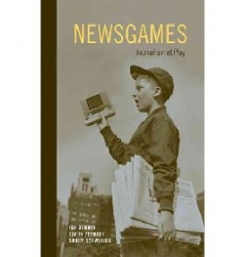 Bogost Ian, Ferrari Simon, Schweizer Bobby Newsgames: Journalism at Play 