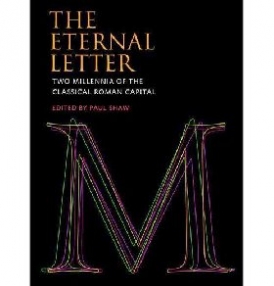 Shaw Paul The Eternal Letter: Two Millennia of the Classical Roman Capital 