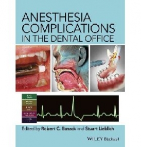 Robert Bosack, Stuart Lieblich Anesthesia Complications in the Dental Office 