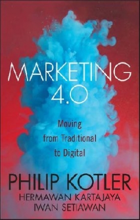 Kotler Philip Marketing 4.0: From Products to Customers to the Human Spirit 