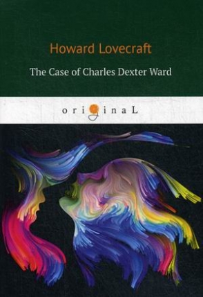 Lovecraft Howard P. The Case of Charles Dexter Ward 