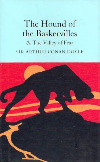 Sir Arthur Conan Doyle The Hound of the Baskervilles and the Valley of Fear 