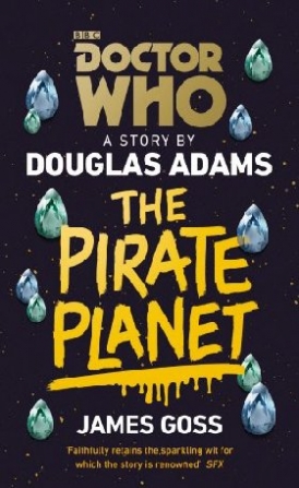 Adams Douglas, Goss James Doctor Who: The Pirate Planet 