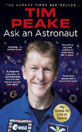 Peake Tim Ask an Astronaut: My Guide to Life in Space 