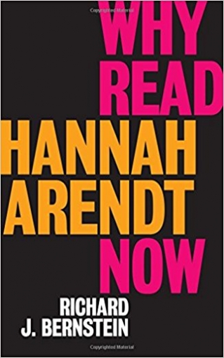 Why Read Hannah Arendt Now 