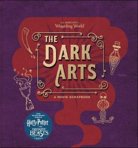 Rowling J.K. J.K.Rowling's Wizarding World. The Dark Arts: Movie Scrapbook 