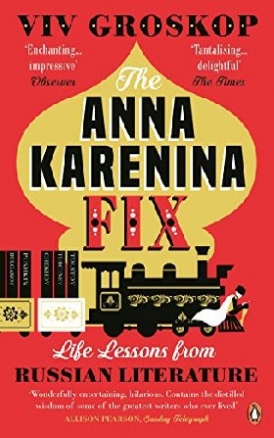 Groskop Viv Anna Karenina Fix: Life Lessons from Russian Literature 