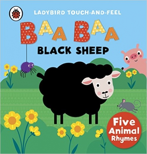 Baa, Baa, Black Sheep: Ladybird Touch and Feel Rhymes. Board book 