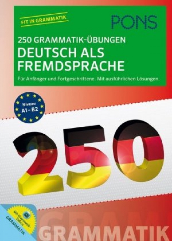 PONS 250 Grammatik-Übungen Deutsch als Fremdsprache: Für Anfänger und Fortgeschrittene. Mit ausführlichen Lösungen 