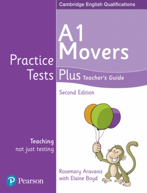 Aravanis Rosemary, Boyd Elaine Cambridge English Qualifications. Practice Tests Plus. A1 Movers: Teacher's Guide 