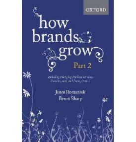 Romaniuk Jenni, Sharp Byron How Brands Grow: Part 2: Emerging Markets, Services, Durables, New and Luxury Brands 
