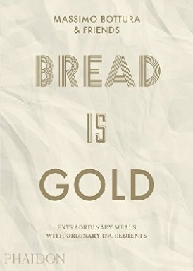 Bottura Massimo Bread Is Gold 