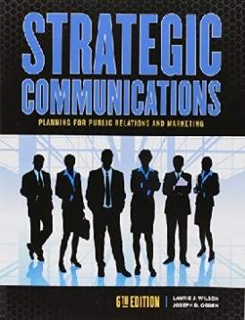 Laurie J.Wilson  Joseph D.Ogden Strategic Communications: Planning,For Effective Public Relations &Marketing 