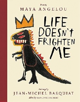 Angelou Maya, Basquiat Jean-Michel, Boyers Sara Jane Life Doesn't Frighten Me (25th Anniversary Edition) 