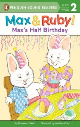 Wells, Rosemary Max's Half Birthday 