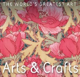 Robinson, Michael (university Of East Anglia) Arts & crafts (The World's Greatest Art) 
