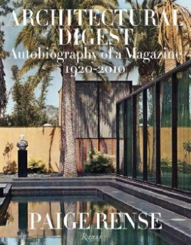Rense Paige Architectural Digest: Autobiography of a Magazine 1920-2010 