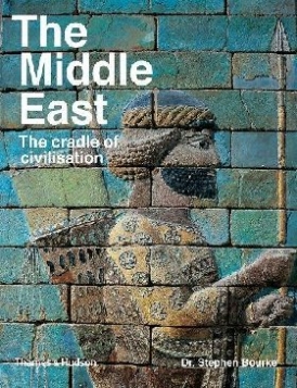 Bourke Stephen The Middle East: The Cradle of Civilization 