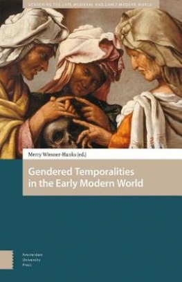Merry Wiesner-Hanks Gendered Temporalities in the Early Modern World 