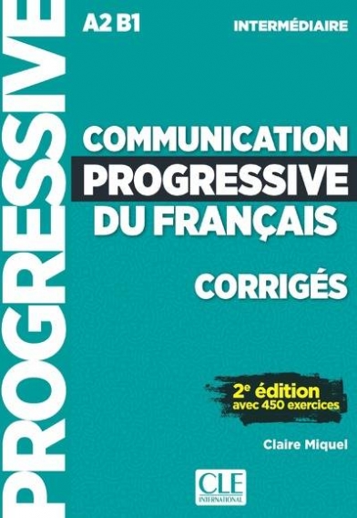 Miquel Claire Communication progressive du francais intermediaire A2-B1. Corriges 