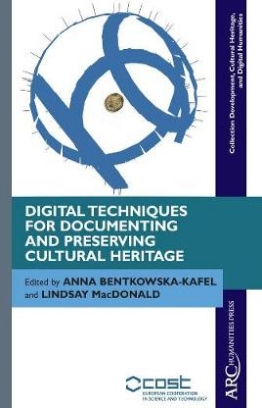 MacDonald Lindsay, Anna Bentkowska-Kafel Digital Techniques for Documenting and Preserving Cultural Heritage 