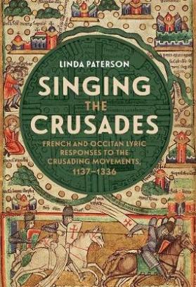 Paterson Linda Singing the Crusades. French and Occitan Lyric Responses to the Crusading Movements, 1137-1336 