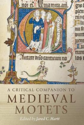 Jared C. Hartt A Critical Companion to Medieval Motets 