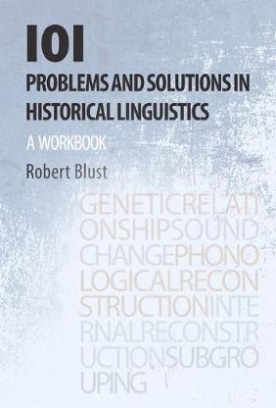 Blust Robert 101 Problems and Solutions in Historical Linguistics. A Workbook 