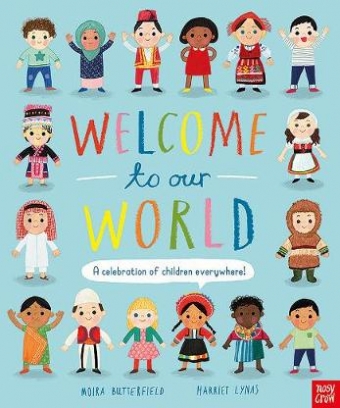 Butterfield Moira Welcome to Our World. A Celebration of Children Everywhere! 