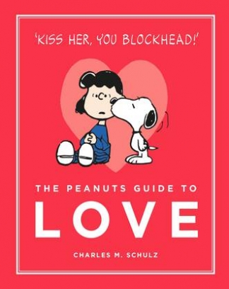 Charles M. Schulz The Peanuts Guide to Love 