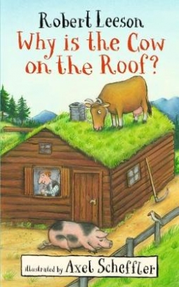 Scheffler Axel, Leeson Robert Why Is the Cow on the Roof? 