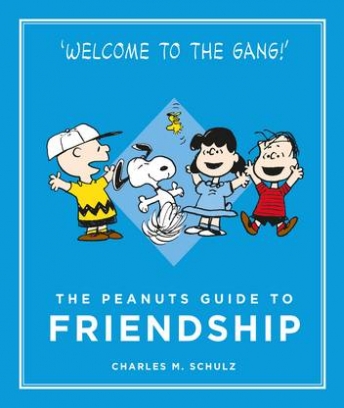 Charles M. Schulz The Peanuts Guide to Friendship 