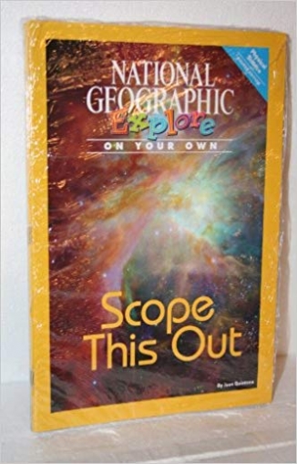 National Geographic Science 3. Explore On Your Own. Pioneer: Scope This Out 