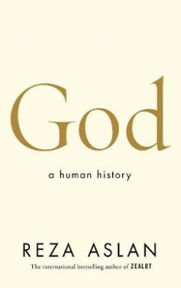 Aslan Reza God. A Human History 