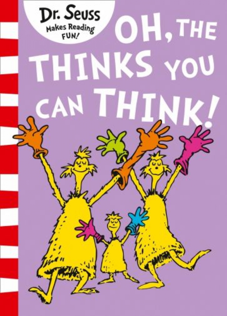 Dr Seuss Oh, the thinks you can think! 