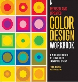 Adams Sean Color Design Workbook: New, Revised Edition: A Real World Guide to Using Color in Graphic Design 