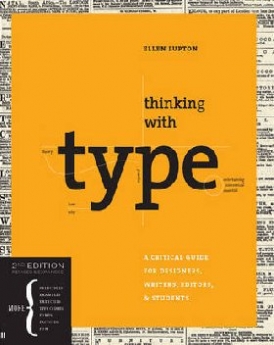 Lupton Ellen Thinking with Type, 2nd Revised and Expanded Edition: A Critical Guide for Designers, Writers, Editors, & Students 