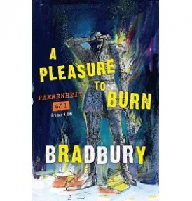 Bradbury Ray A Pleasure to Burn 