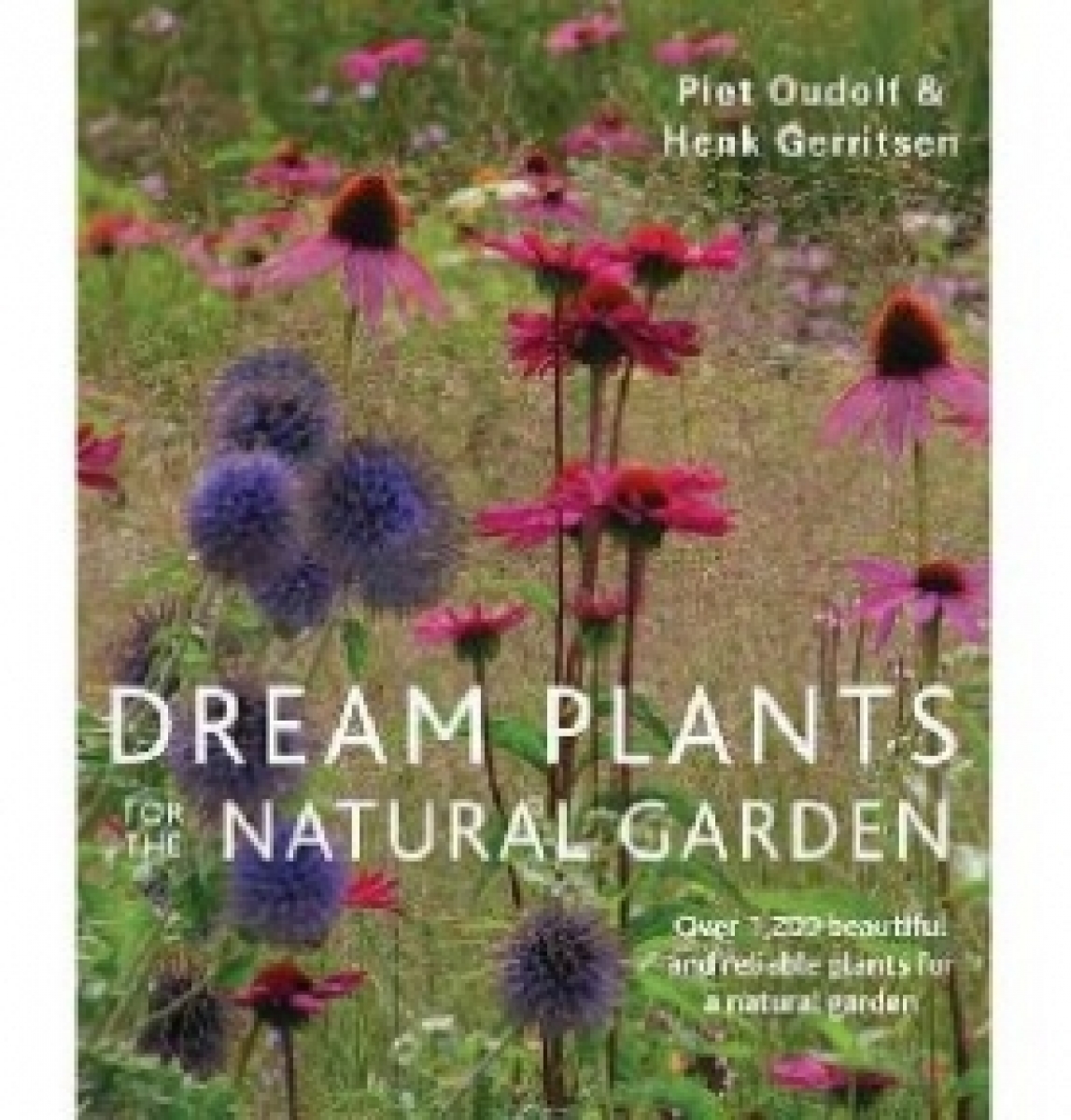 Oudolf Piet, Gerritsen Henk Dream Plants for the Natural Garden 