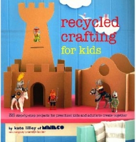 Lilley Kate Recycled Crafting for Kids 