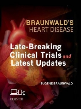 Braunwald Eugene Braunwald's Heart Disease: Late-Breaking Clinical Trials and Latest Updates Access Code 