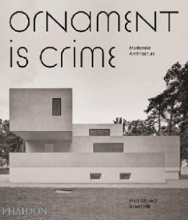Hill Albert, Gibberd Matt Ornament Is Crime: Modernist Architecture 