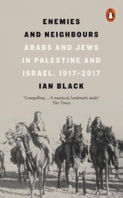 Black Ian Enemies and Neighbours. Arabs and Jews in Palestine and Israel, 1917-2017 