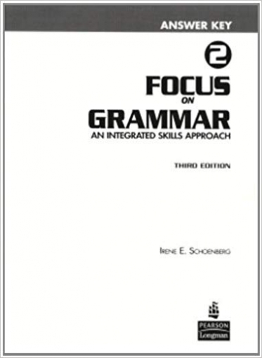 Schoenberg Focus on Grammar 2. An Integrated Skillls Aproach. Answer Key 
