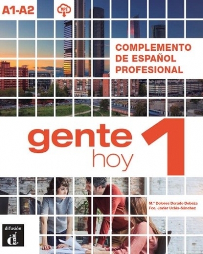 Gente Hoy 1. Complemento de Espanol Profesional. A1-A2 